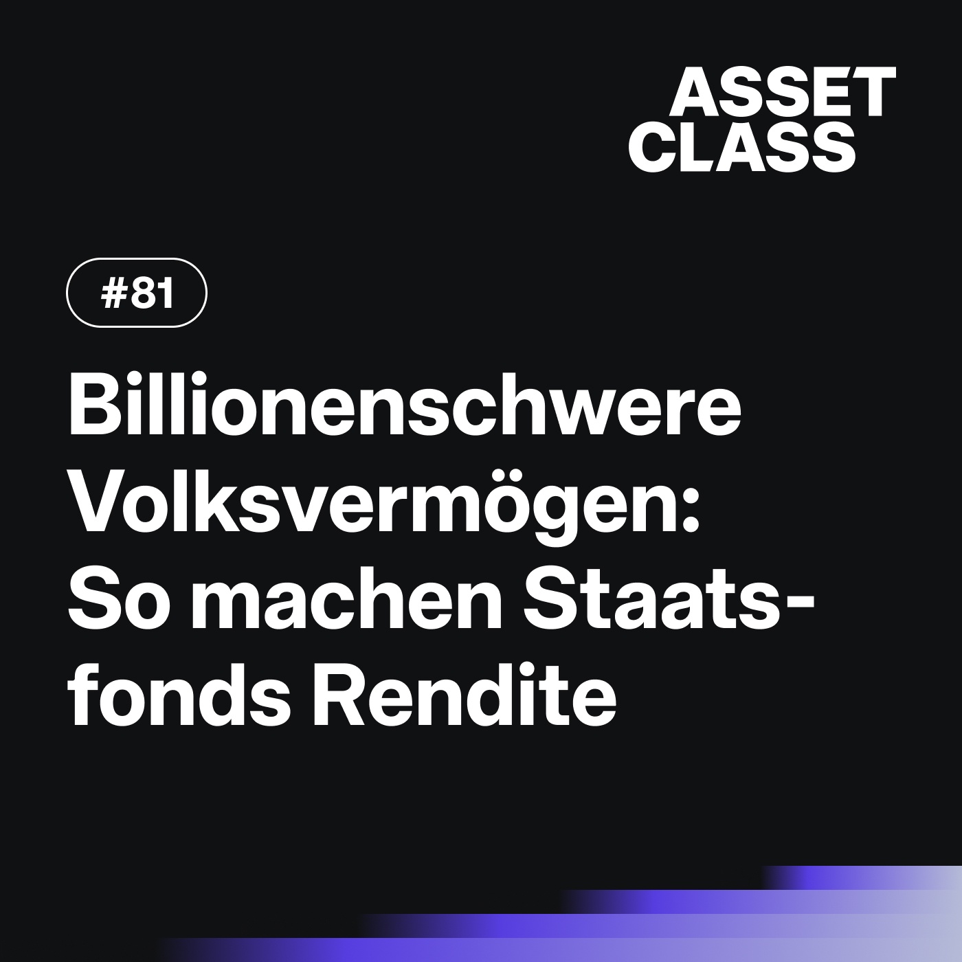 Billionenschwere Volksvermögen: So machen Staatsfonds Rendite | Asset Class #81