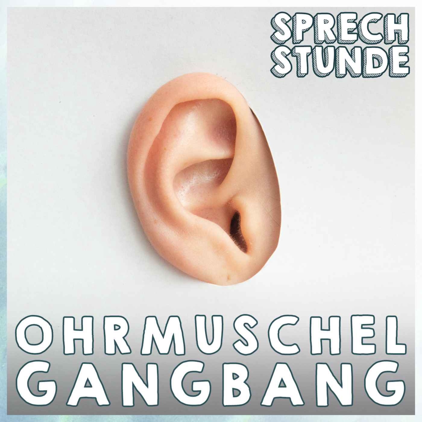 OHRMUSCHELGANGBANG