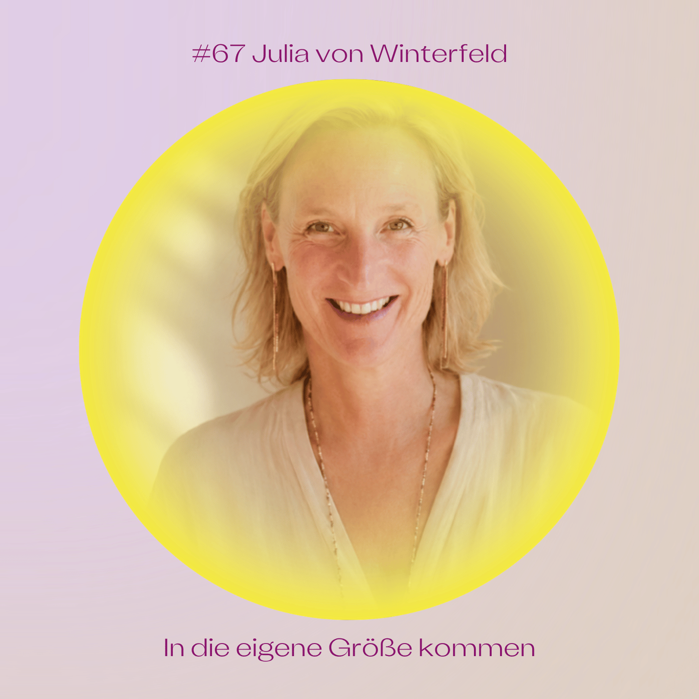 #67 In die eigene Größe kommen mit Julia von Winterfeld