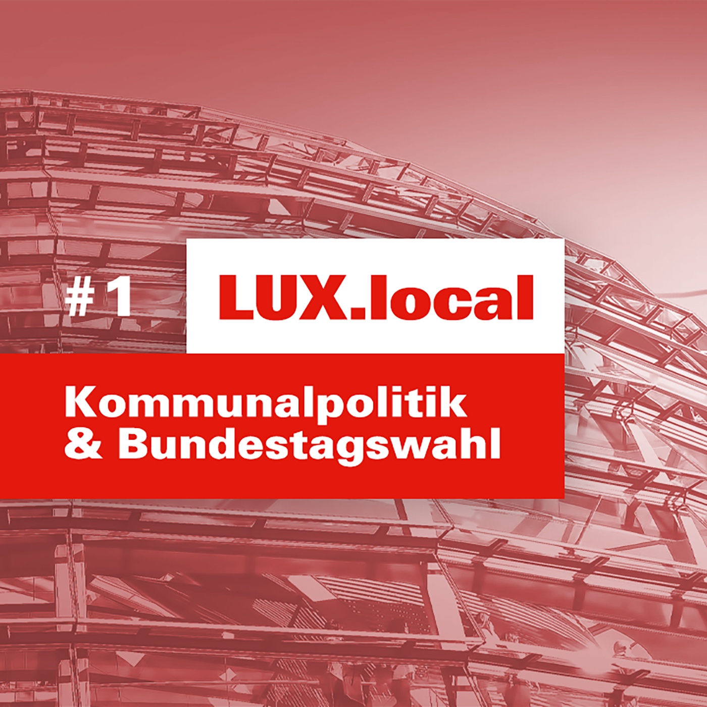 LUX.local #1: Kommunalpolitik und Bundestagswahl