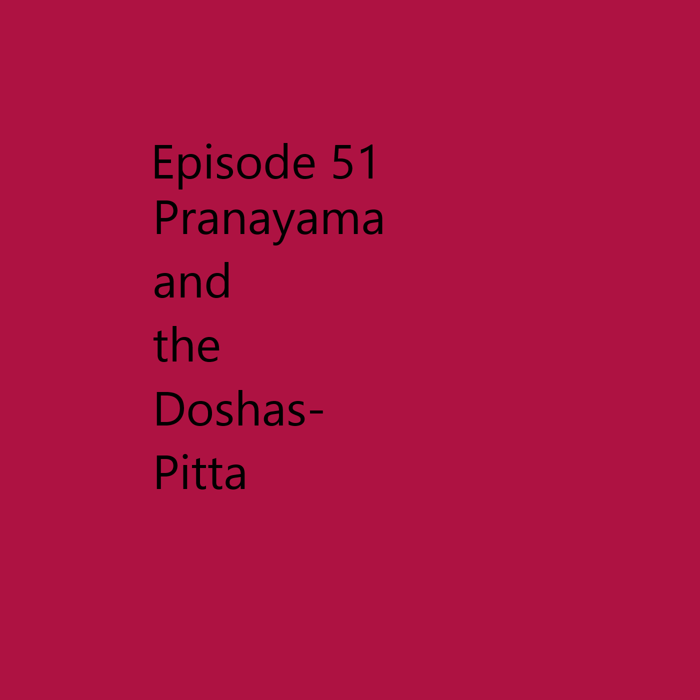 Episode 51 Pranayama and the Doshas- Pitta