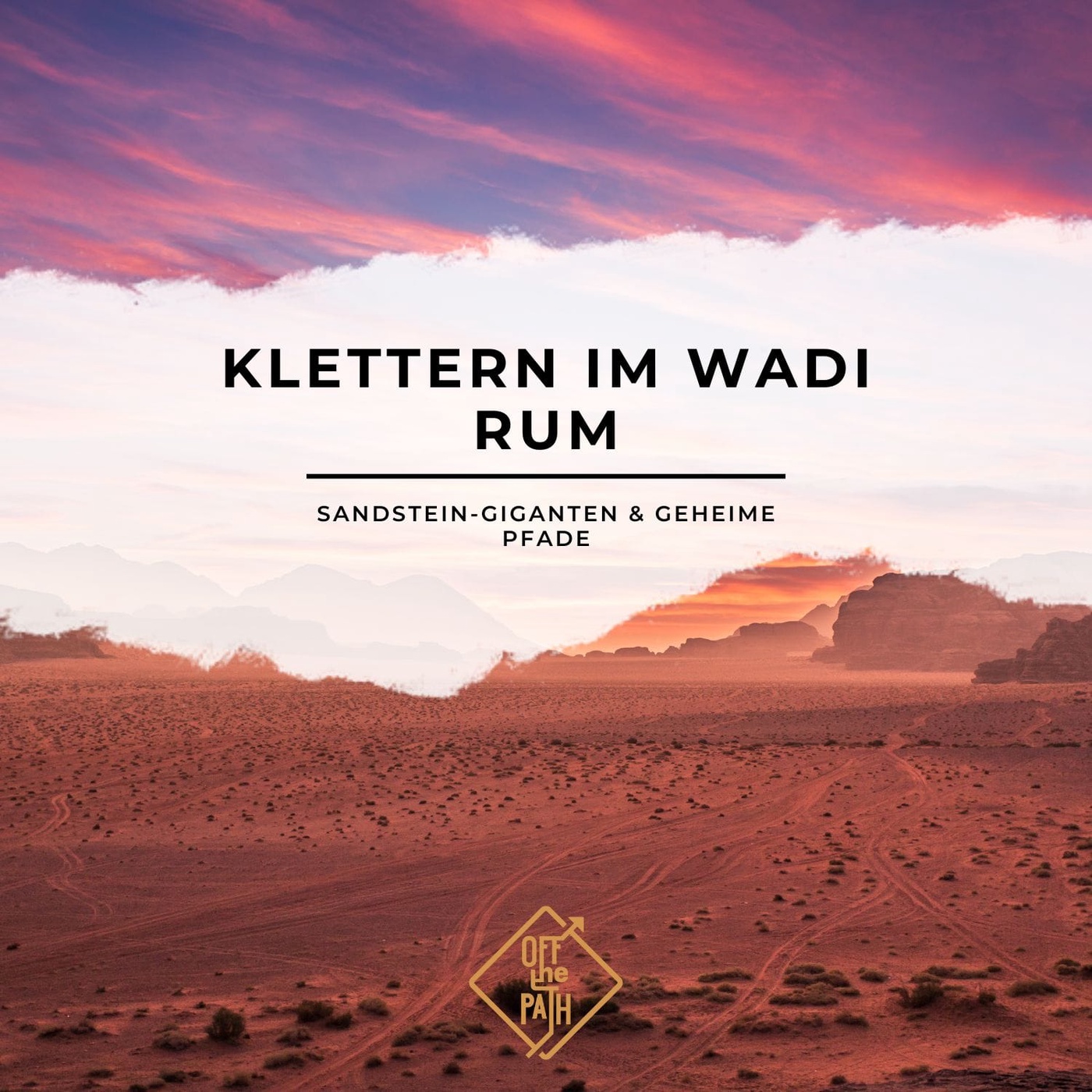 Sandstein-Giganten & geheime Pfade – Klettern im Wadi Rum