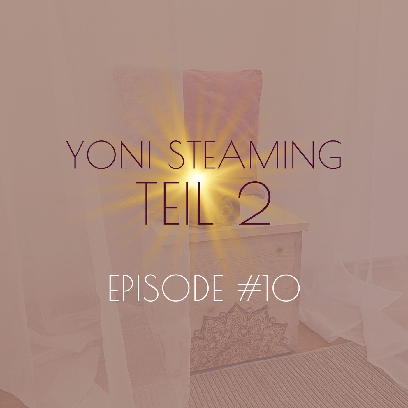#10 Yoni Steaming Teil II