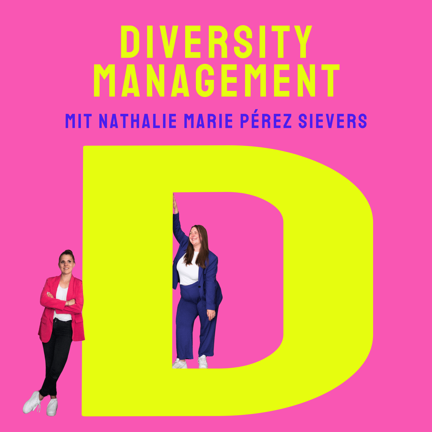 D wie Diversity Management (mit Nathalie Marie Pérez Sievers) ‒ Wie macht man's richtig?