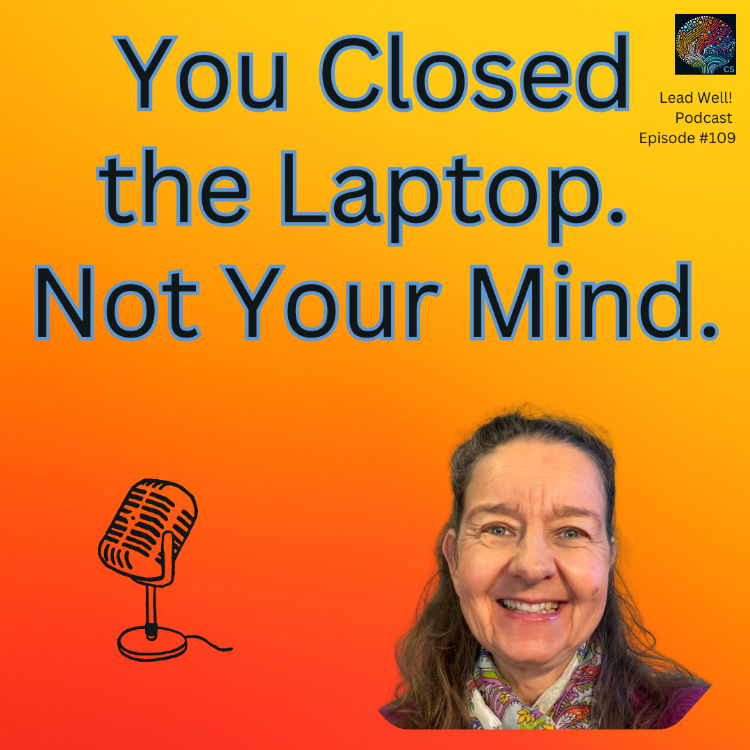 Ep 109. The Hidden Cost of Attention: Why You Can’t Switch Off After Work