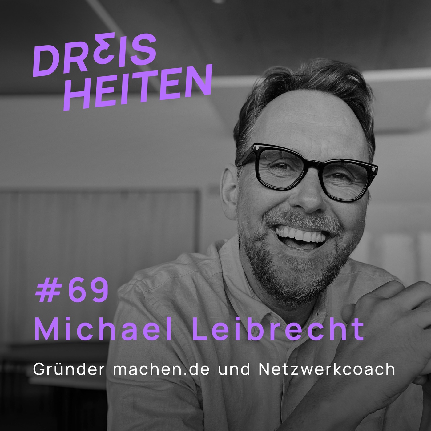 Michael Leibrecht - Gründer machen.de und Netzwerkcoach - Lebenserfahrung & Weisheiten (#69)