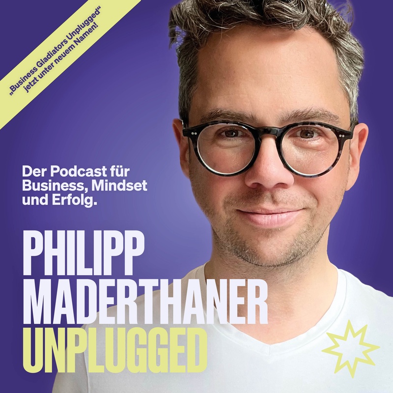 Philipp Maderthaner Unplugged | Der Podcast für Business, Mindset und Erfolg