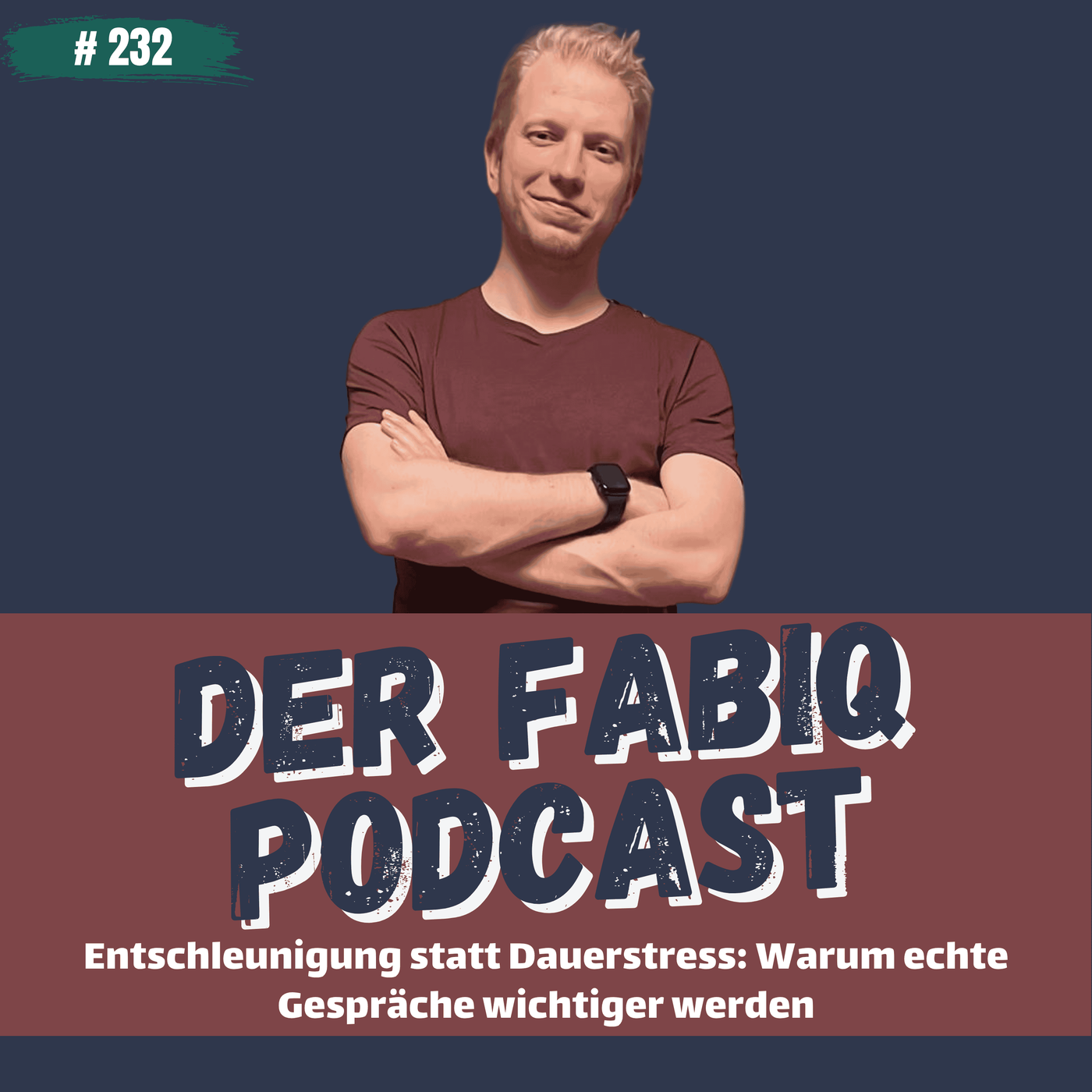 Entschleunigung statt Dauerstress: Warum echte Gespräche wichtiger werden #232