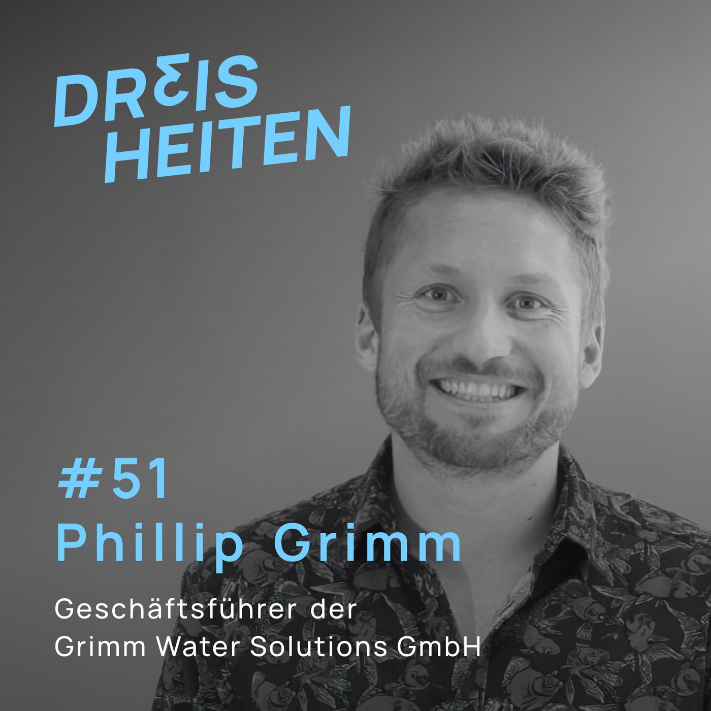 #51 - Phillip Grimm - Geschäftsführer der Grimm Water Solutions GmbH - Lebenserfahrung & Weisheiten