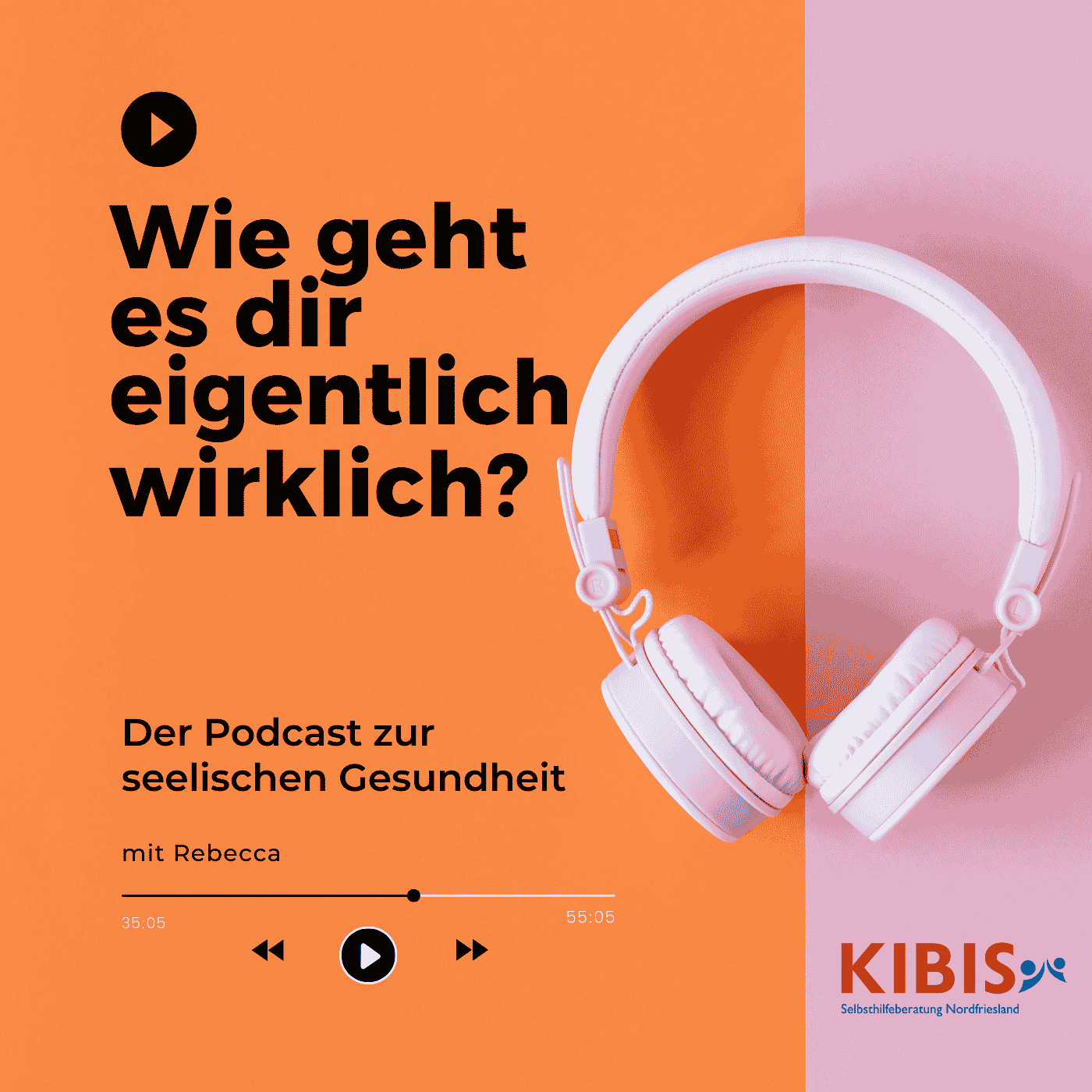 Wie geht es dir eigentlich wirklich? Der Podcast über seelische Gesundheit