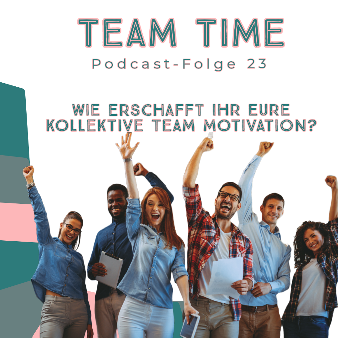 023 Wie erschafft ihr eure kollektive Team Motivation?