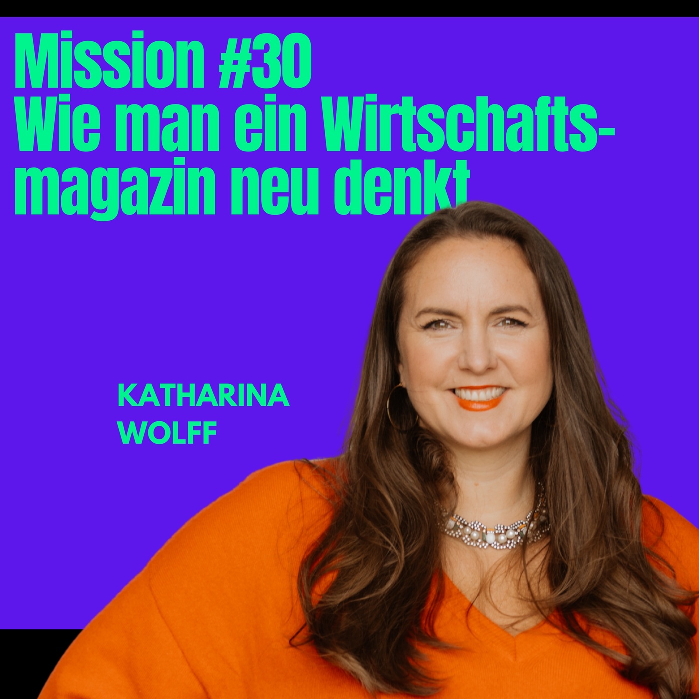 Mission #30: Wie man ein Wirtschaftsmagazin neu denkt