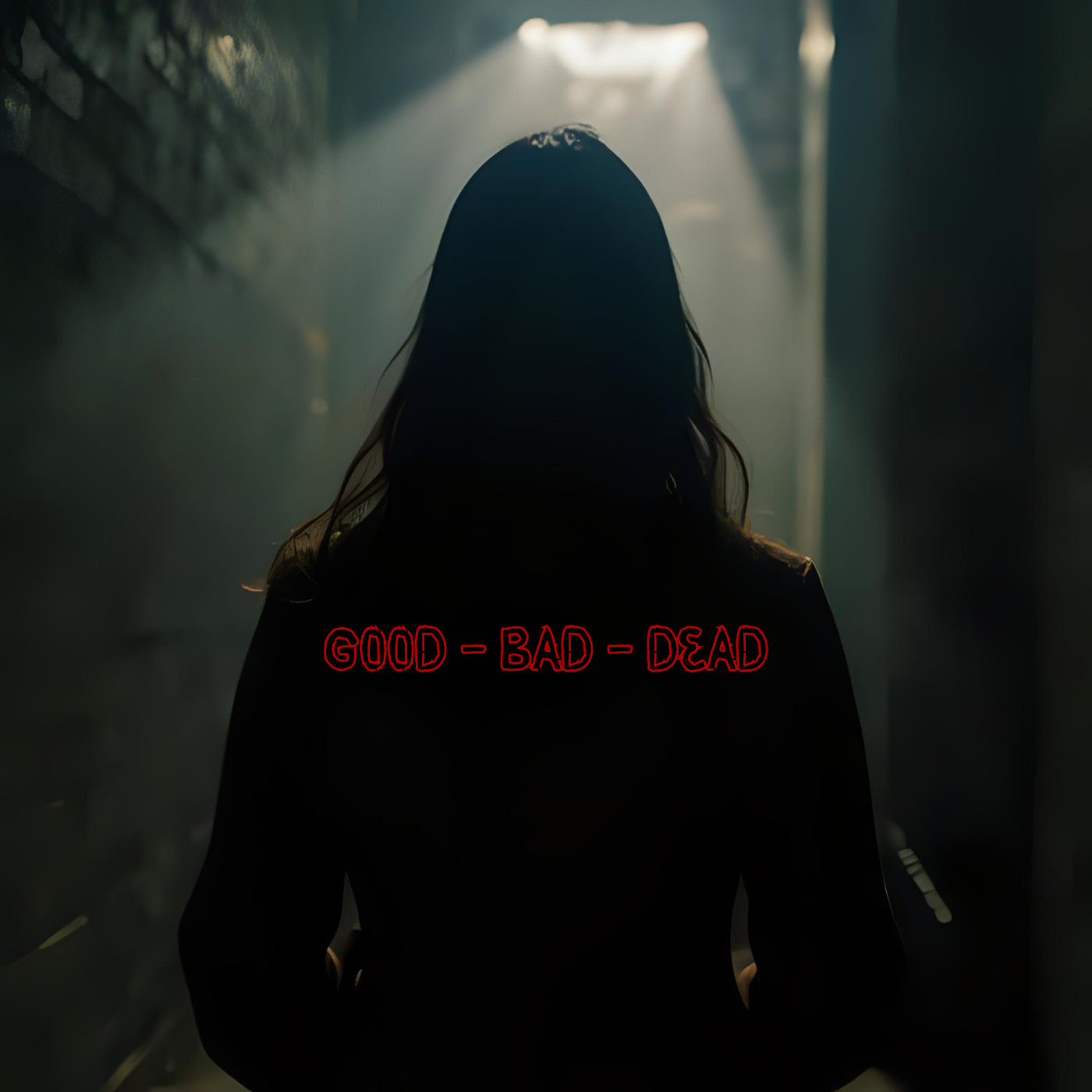Good - Bad - Dead