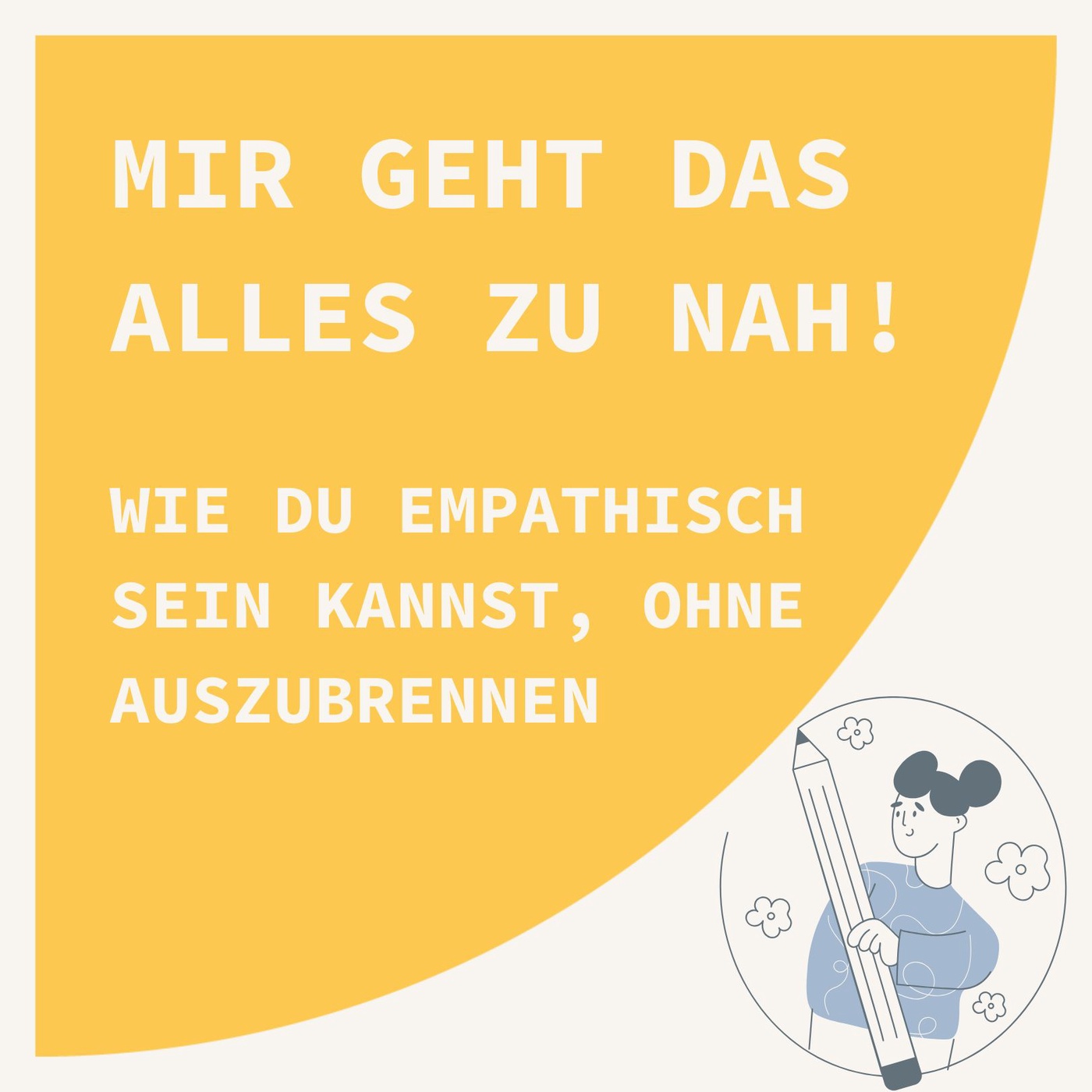 Mir geht das alles zu nah! Wie du empathisch sein kannst, ohne auszubrennen