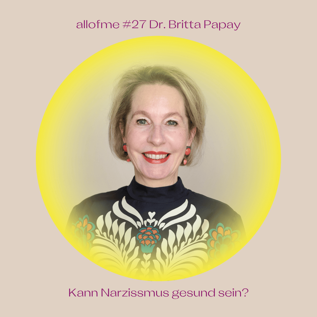 #27 Kann Narzissmus gesund sein, Dr. Britta Papay?