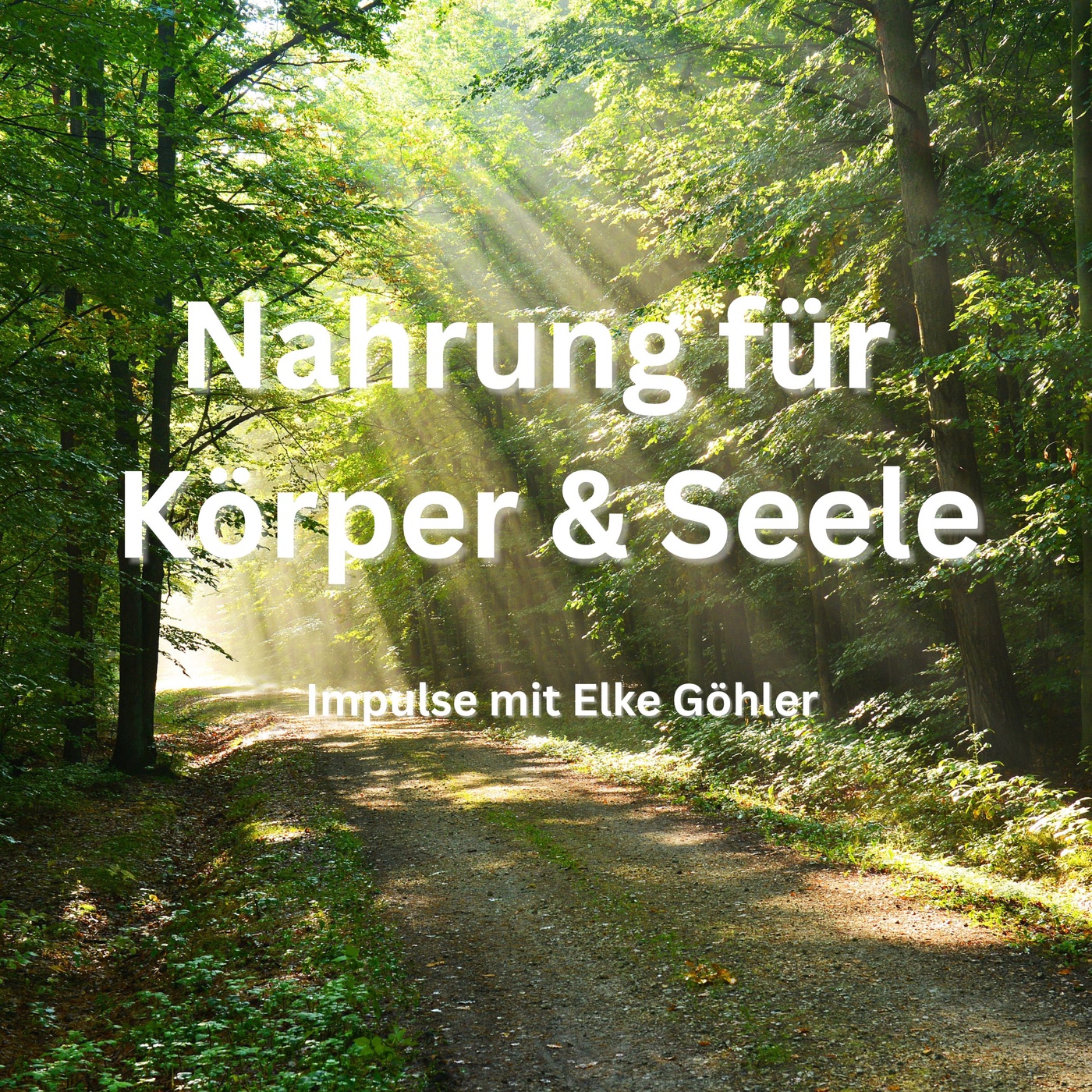 Nahrung für Körper & Seele – Impulse mit Elke Göhler