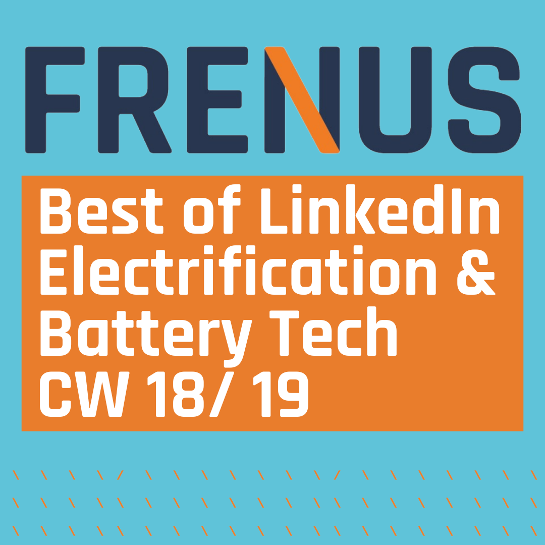 Best of LinkedIn: Electrification & Battery Technology CW 18/ 19