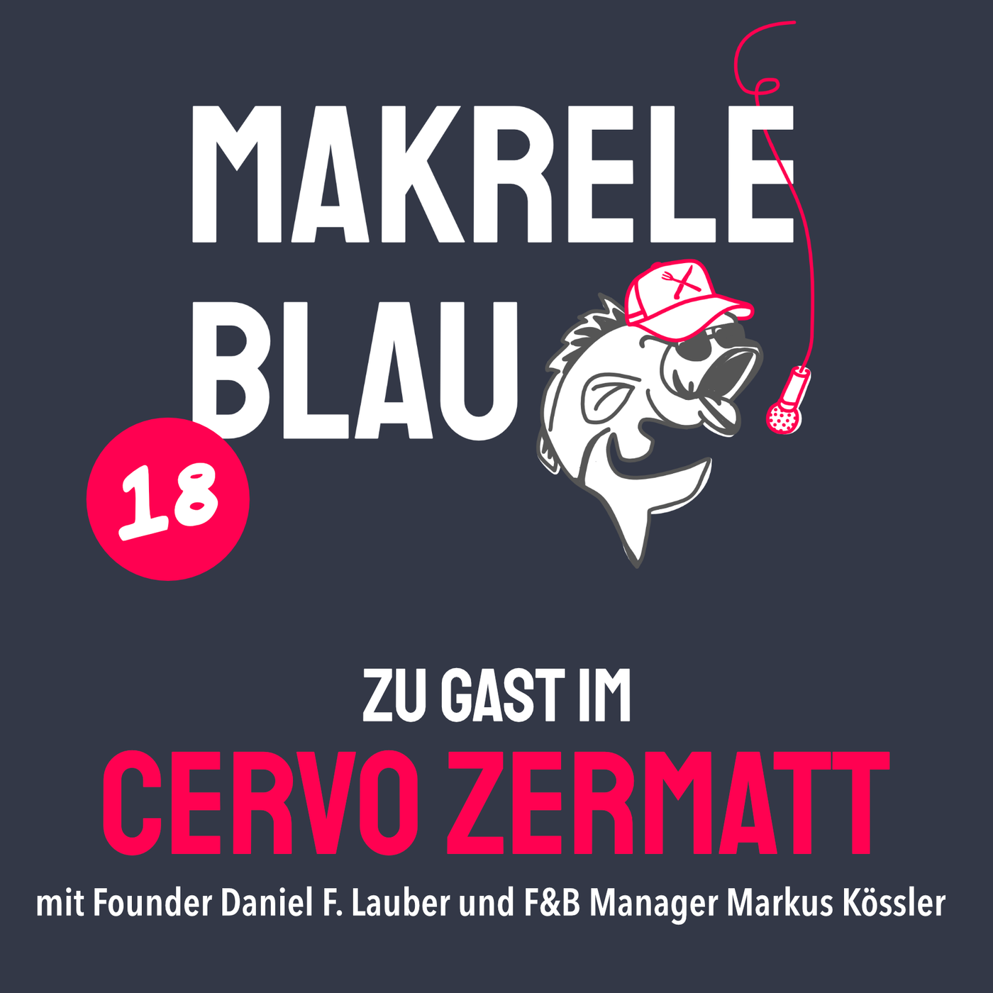 Makrele Blau #18 – z’Gast im Cervo Zermatt, mit em Daniel F. Lauber und em Markus Kössler