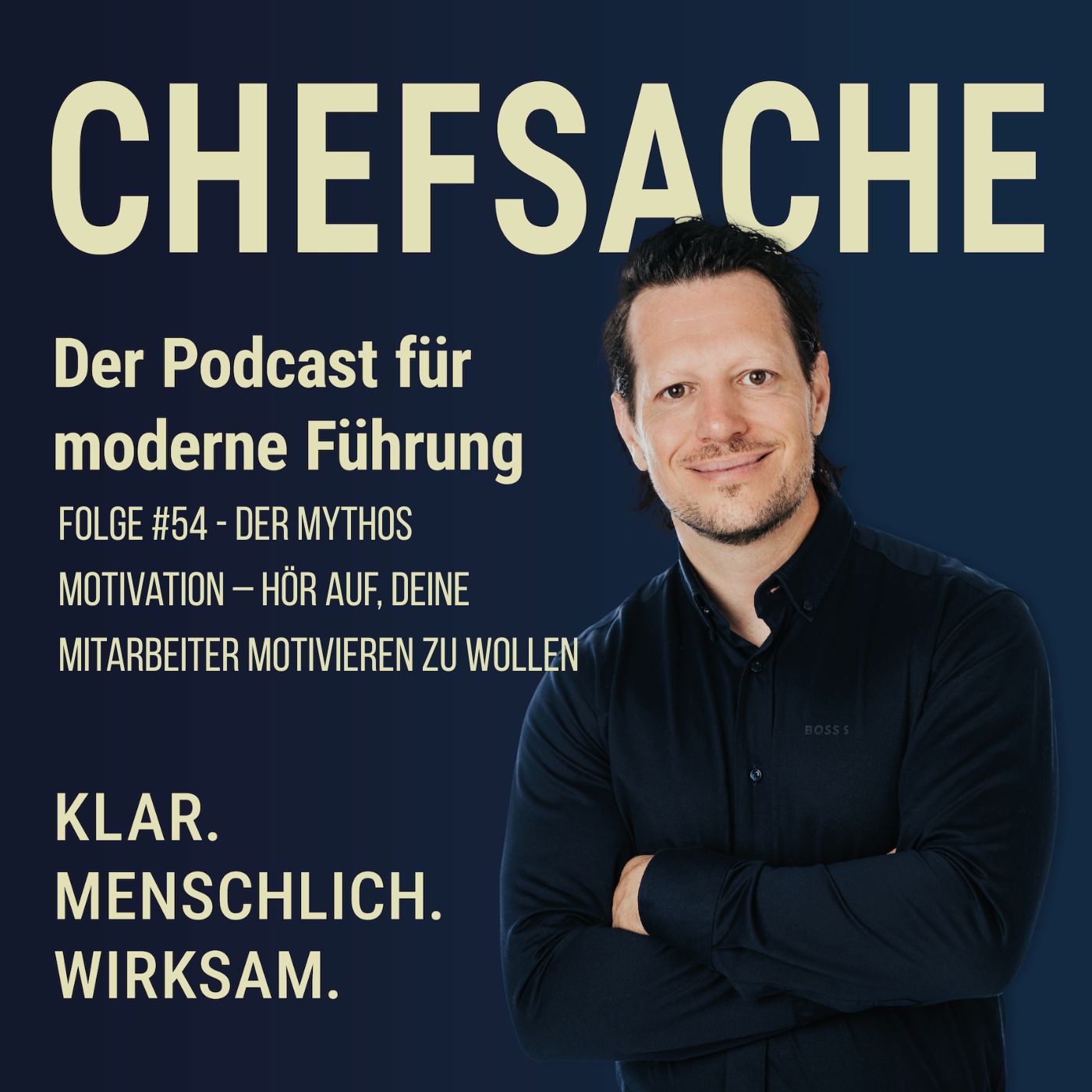 Chefsache #54 - Der Mythos Motivation – Hör auf, deine Mitarbeiter motivieren zu wollen