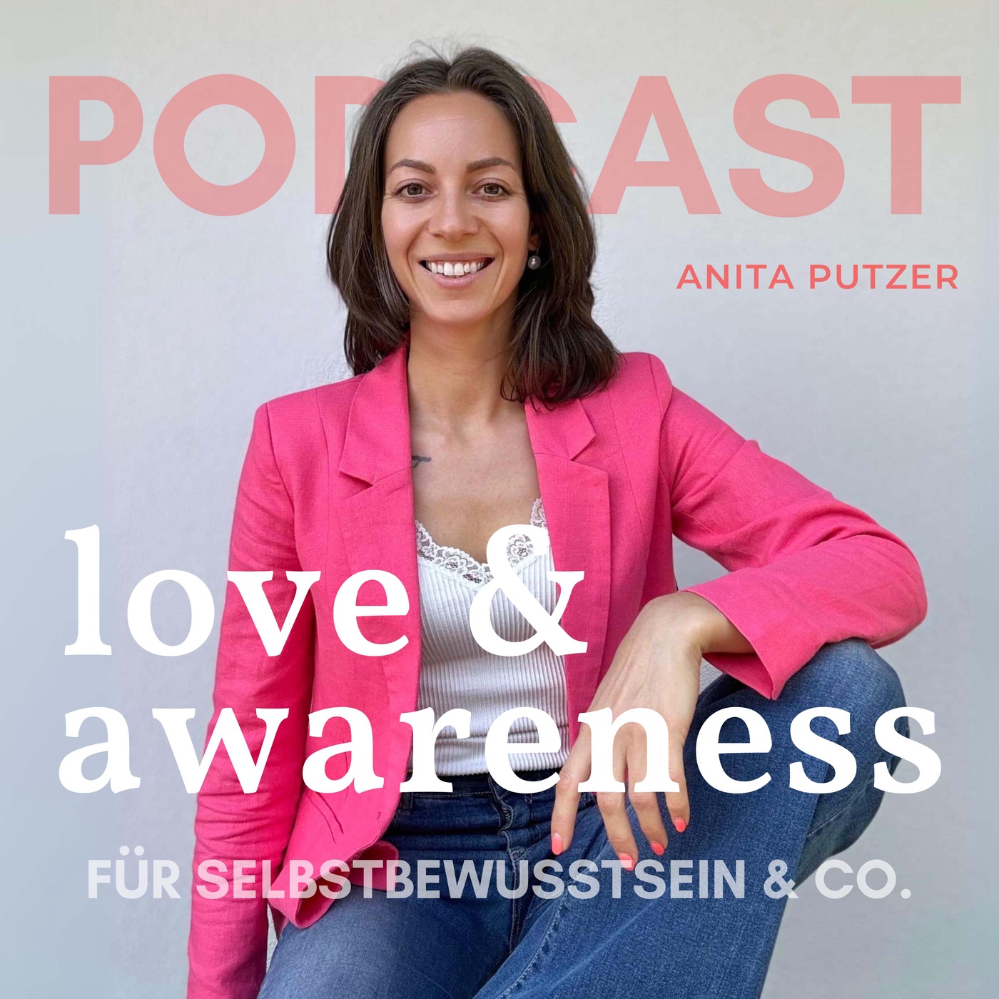 love & awareness - Der Podcast für Selbstbewusstsein & Co.