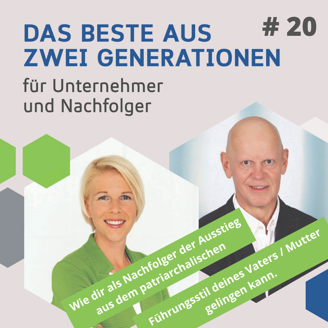 020 - Wie dir als Nachfolger der Ausstieg aus dem patriarchalischen Führungsstil deines Vaters oder Mutter gelingen kann