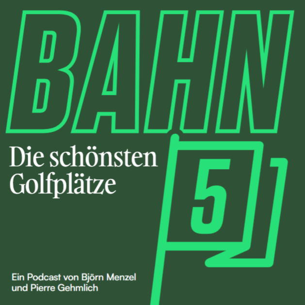 BAHN 5 - Der Golf-Podcast