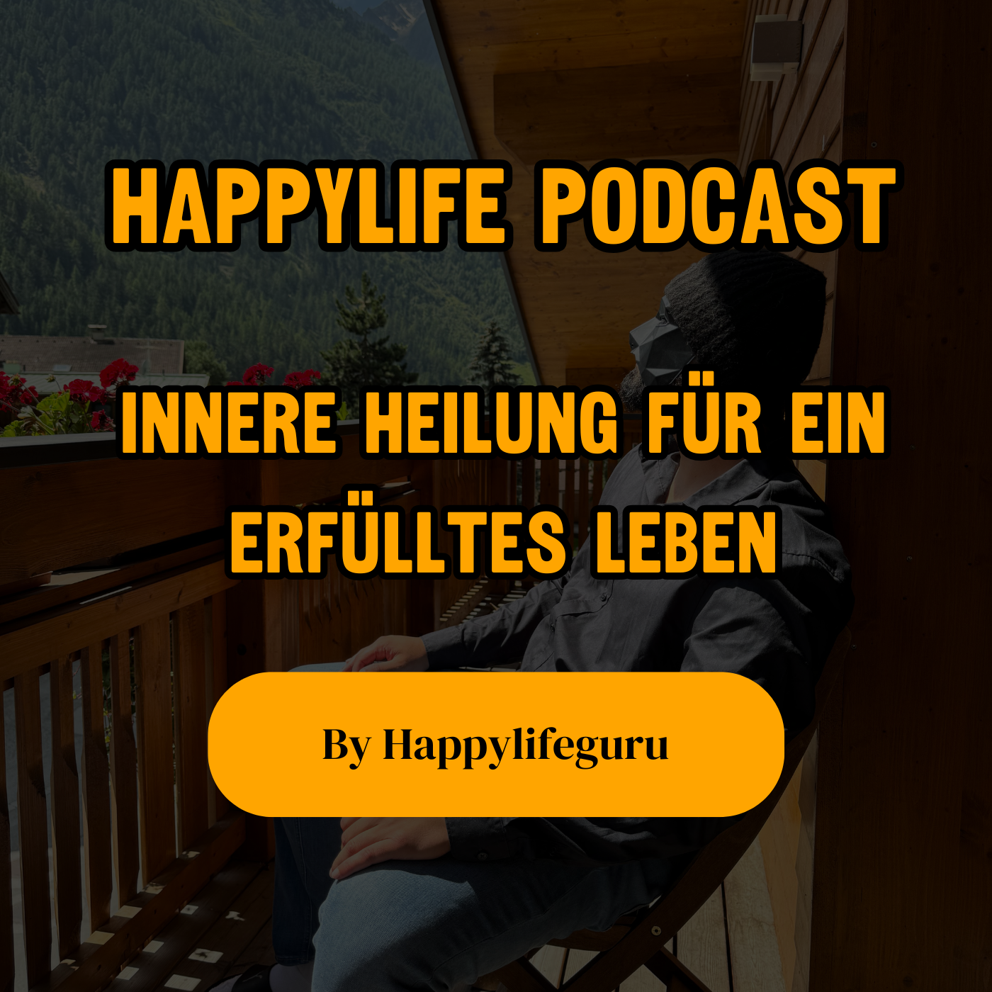Happylife Podcast Folge 2: Wie heile ich wirklich von innen?