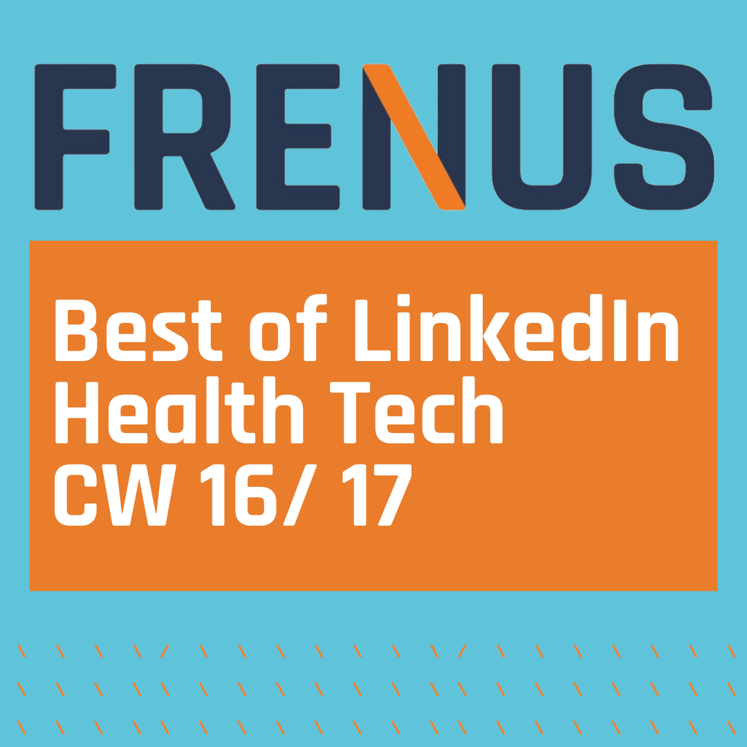 Best of LinkedIn: Health Tech CW 16/ 17
