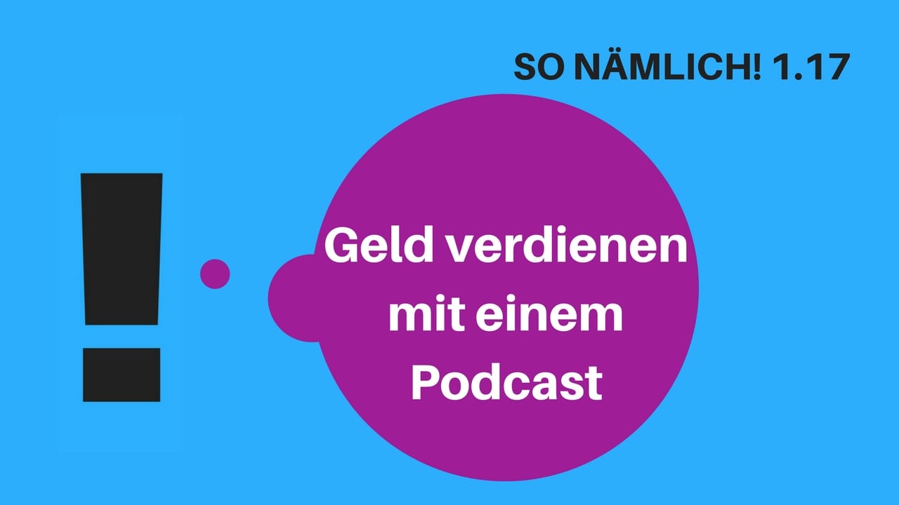 SO NÄMLICH 1.17 | Geld verdienen mit Podcast