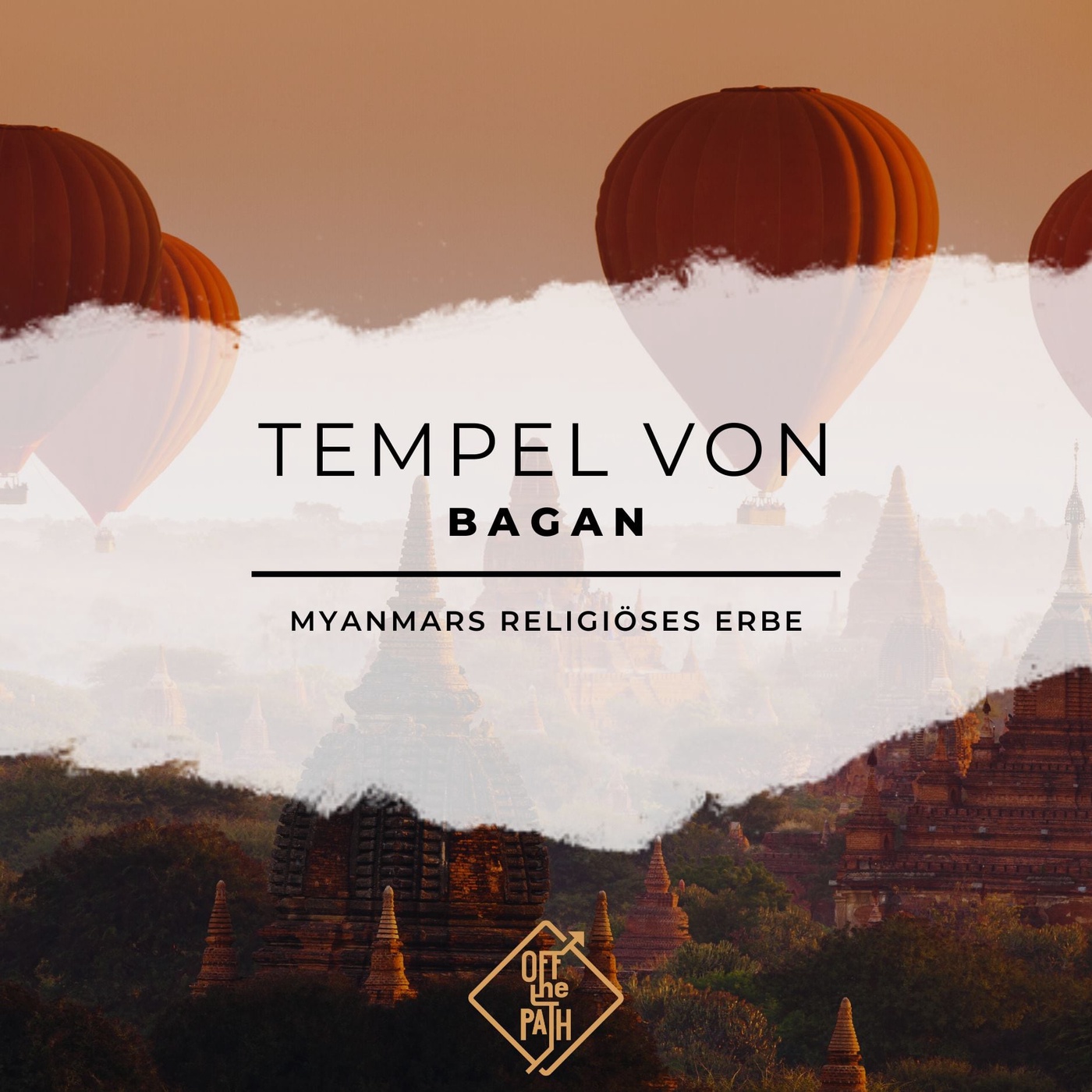 Die verborgenen Tempel von Bagan: Myanmars religiöses Erbe