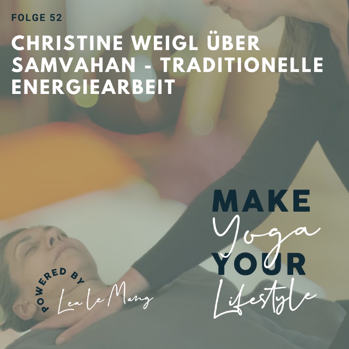 52 - Christine Weigl über Samvahan – traditionelle Energiearbeit