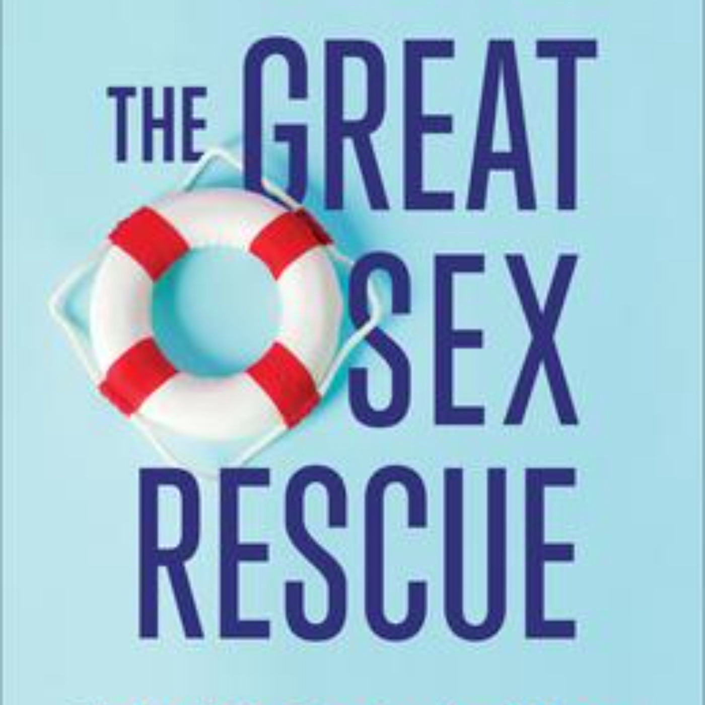 The Great Sex Rescue: Unpacking Insights for Better Intimacy