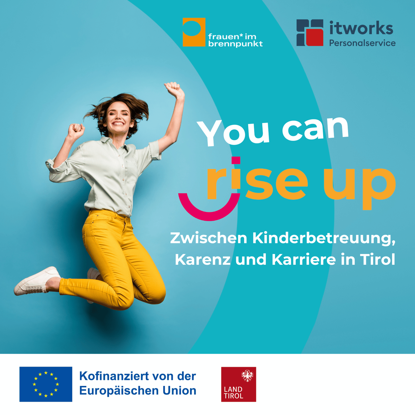 You can rise up! Zwischen Kinderbetreuung, Karenz und Karriere in Tirol