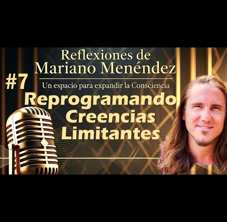 🎙️#7 Reprogramando Creencias Limitantes - MARIANO MENÉNDEZ PODCAST