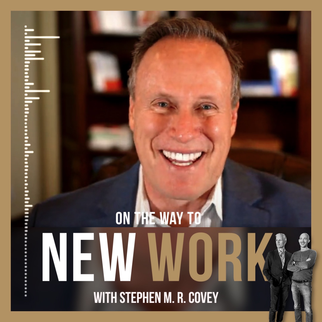 #237 with Stephen M. R. Covey, Bestselling Author, Keynote Speaker, Speed of Trust Global Practice Leader