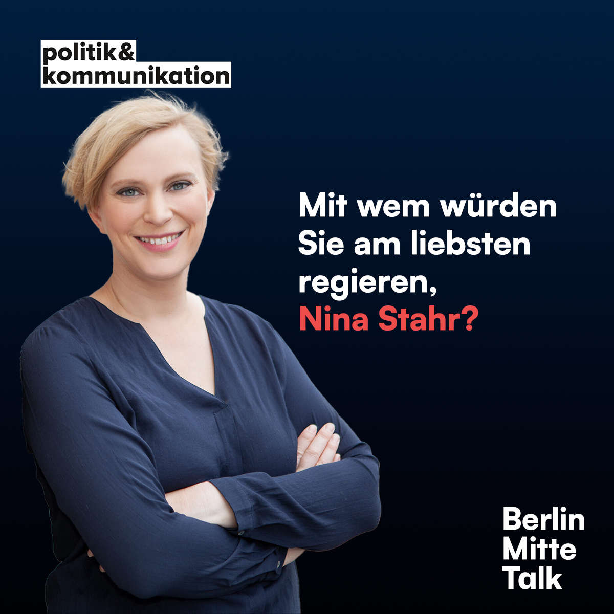 Mit wem würden Sie am liebsten regieren, Nina Stahr?