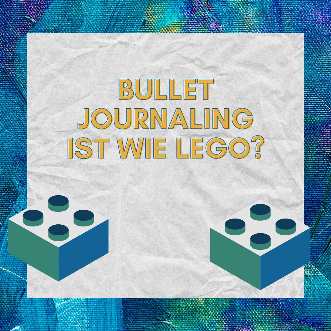 Bullet Journaling ist wie Lego