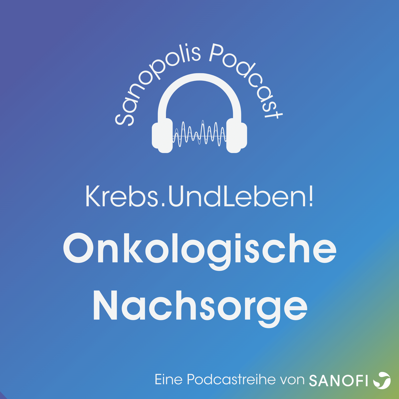 Sanopolis Podcast Krebs.UndLeben!