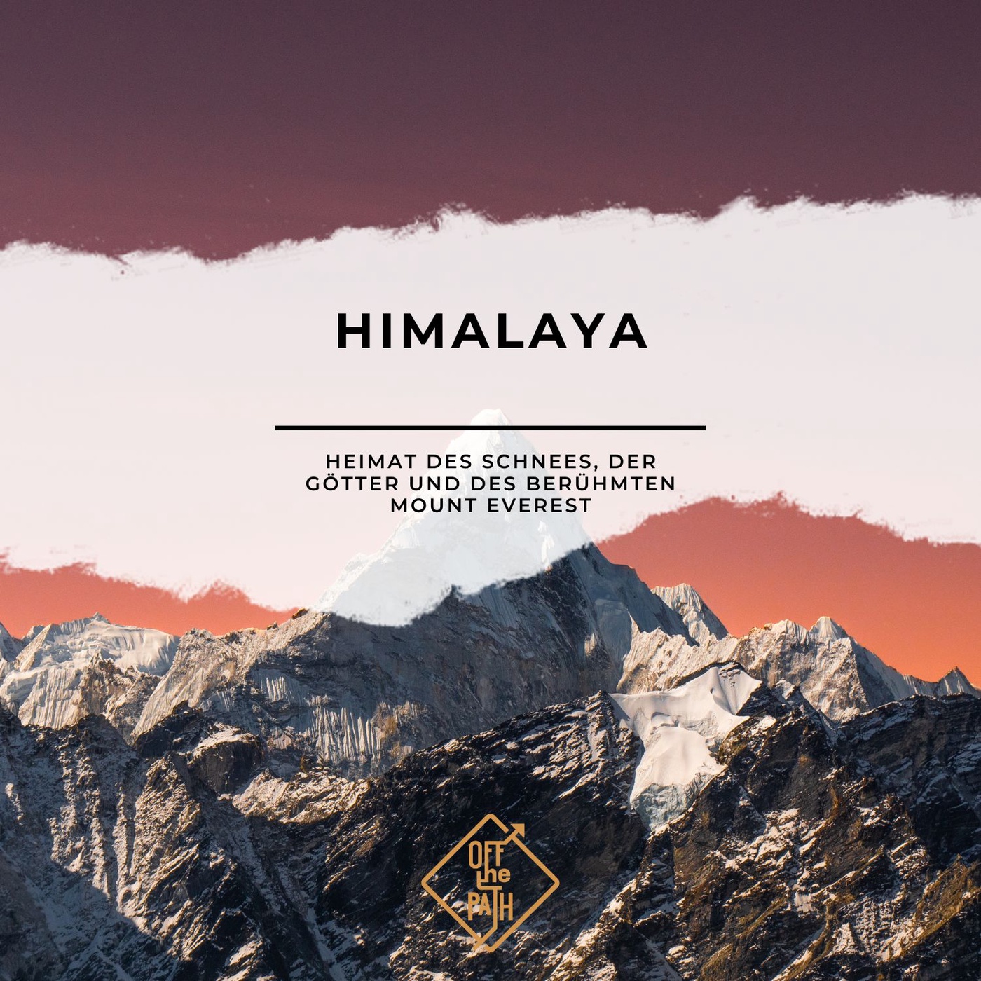 Der Himalaya - Heimat des Schnees, der Götter und des berühmten Mount Everest