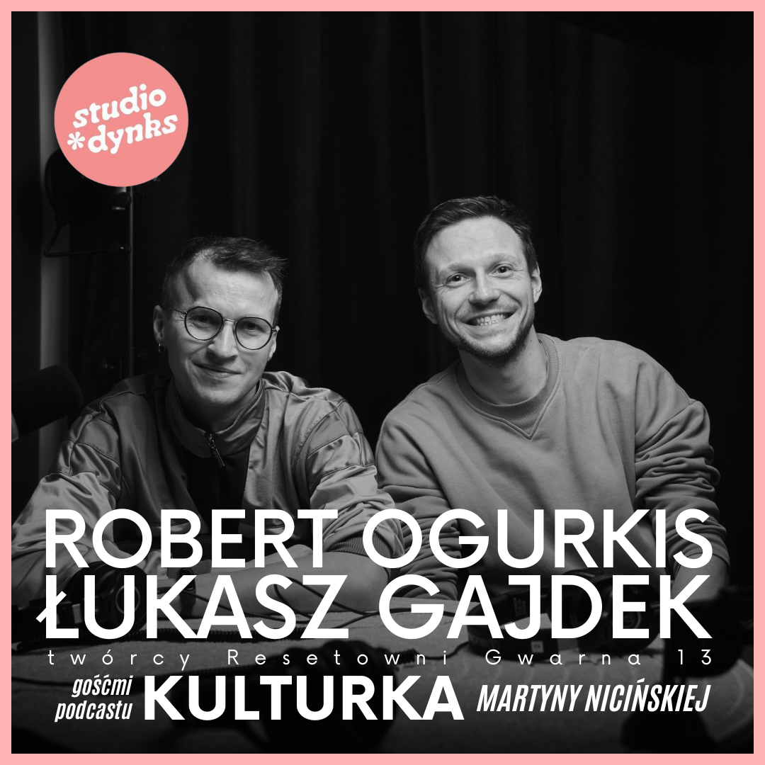 Kulturka, odc. 9: Rozmowa z Robertem Ogurkisem i Łukaszem Gajdkiem o Resetowni Gwarna 13