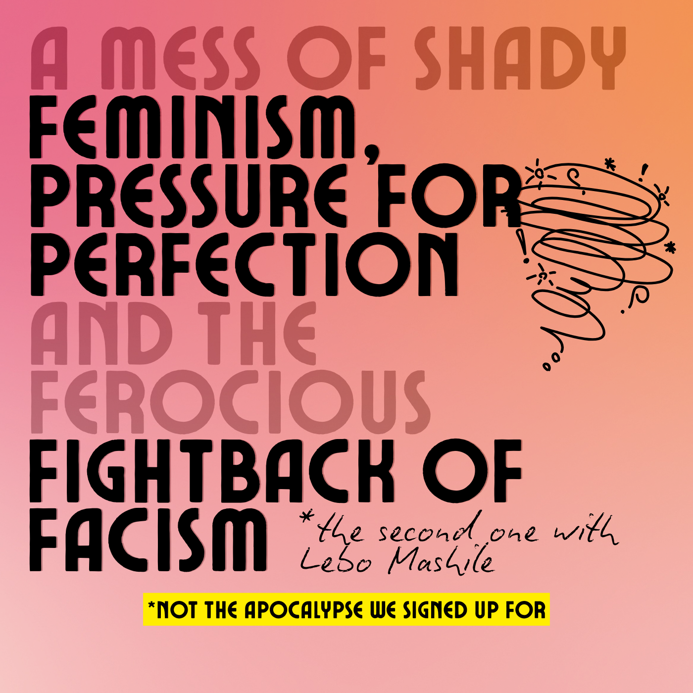 A mess of shady feminism, pressure for perfection and the ferocious fightback of fascism with Lebo Mashile (Part II)