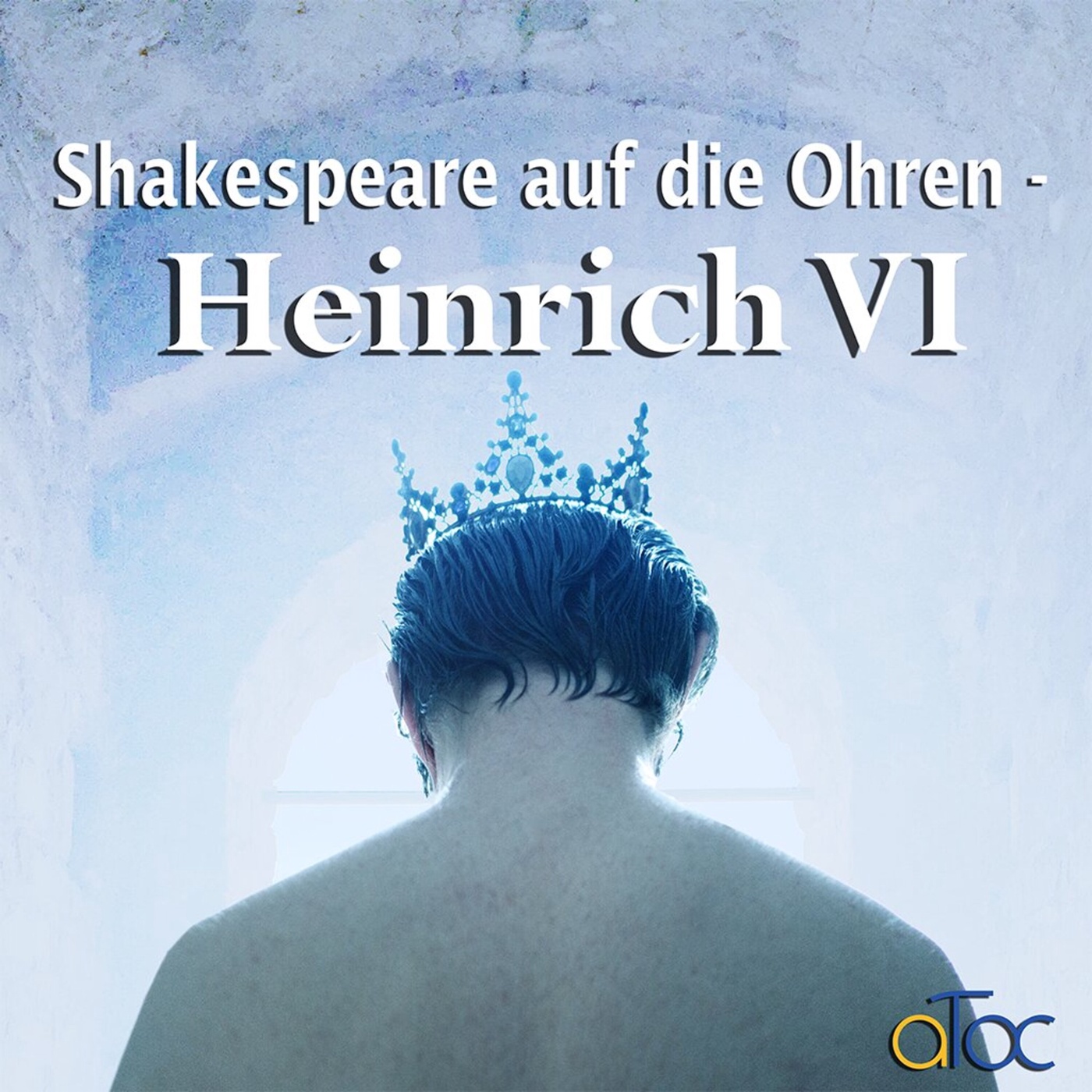 Shakespeare auf die Ohren - Heinrich VI