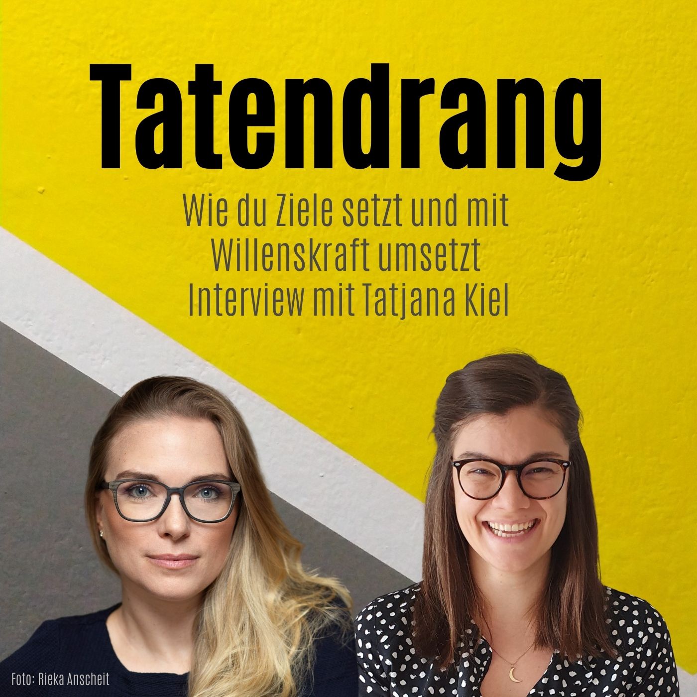 Wie du Ziele setzt und mit Willenskraft umsetzt | Interview mit Tatjana Kiel