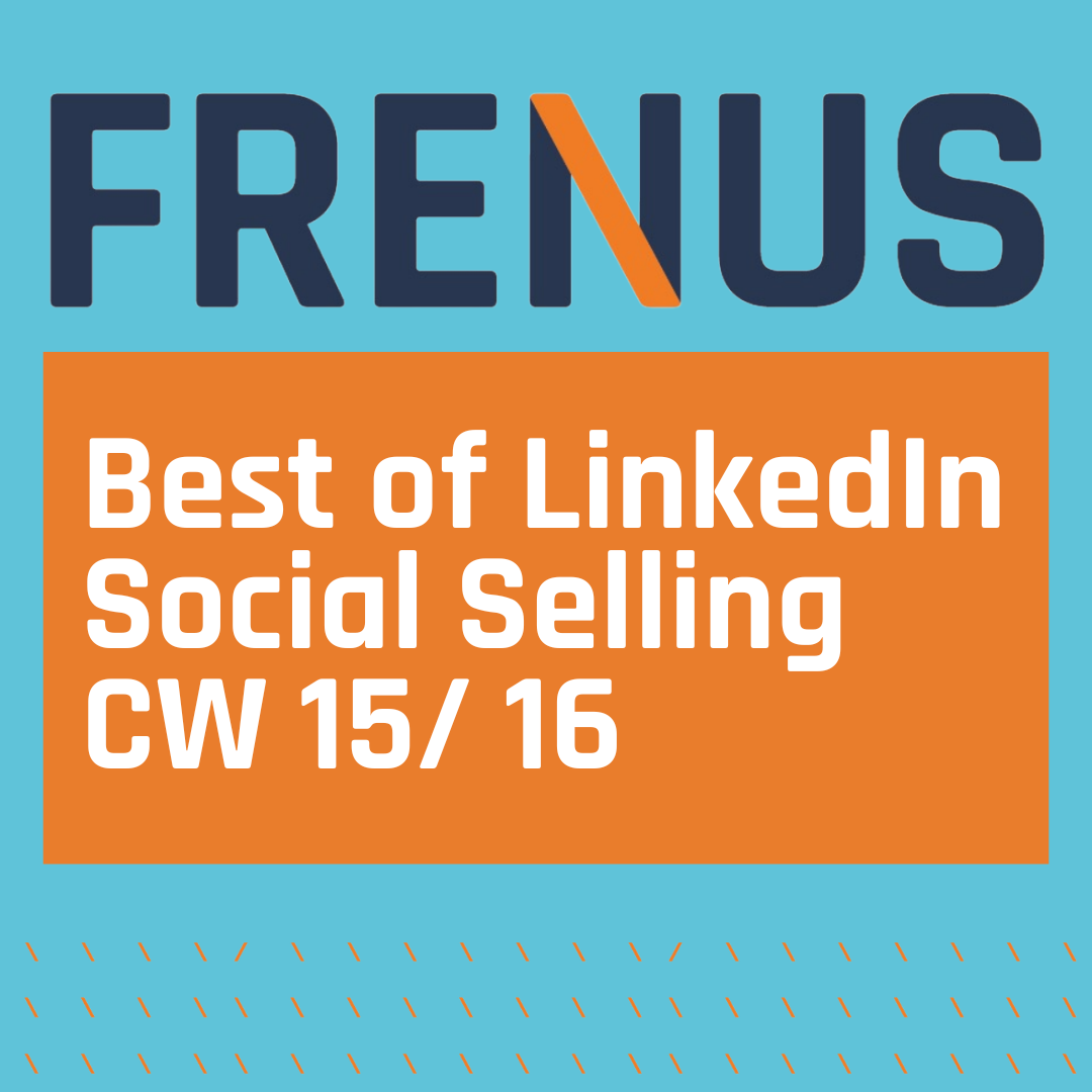 Best of LinkedIn: Social Selling CW 15/ 16