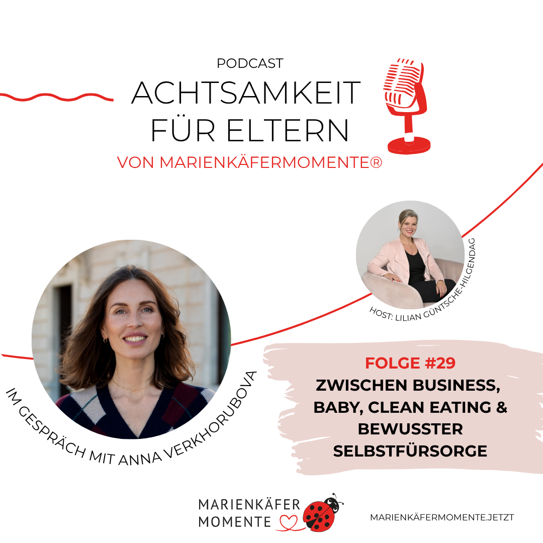 MARIENKÄFERMOMENTE no. 29: Zwischen Business, Baby & bewusster Selbstfürsorge - im Talk mit Anna Verhkorubova