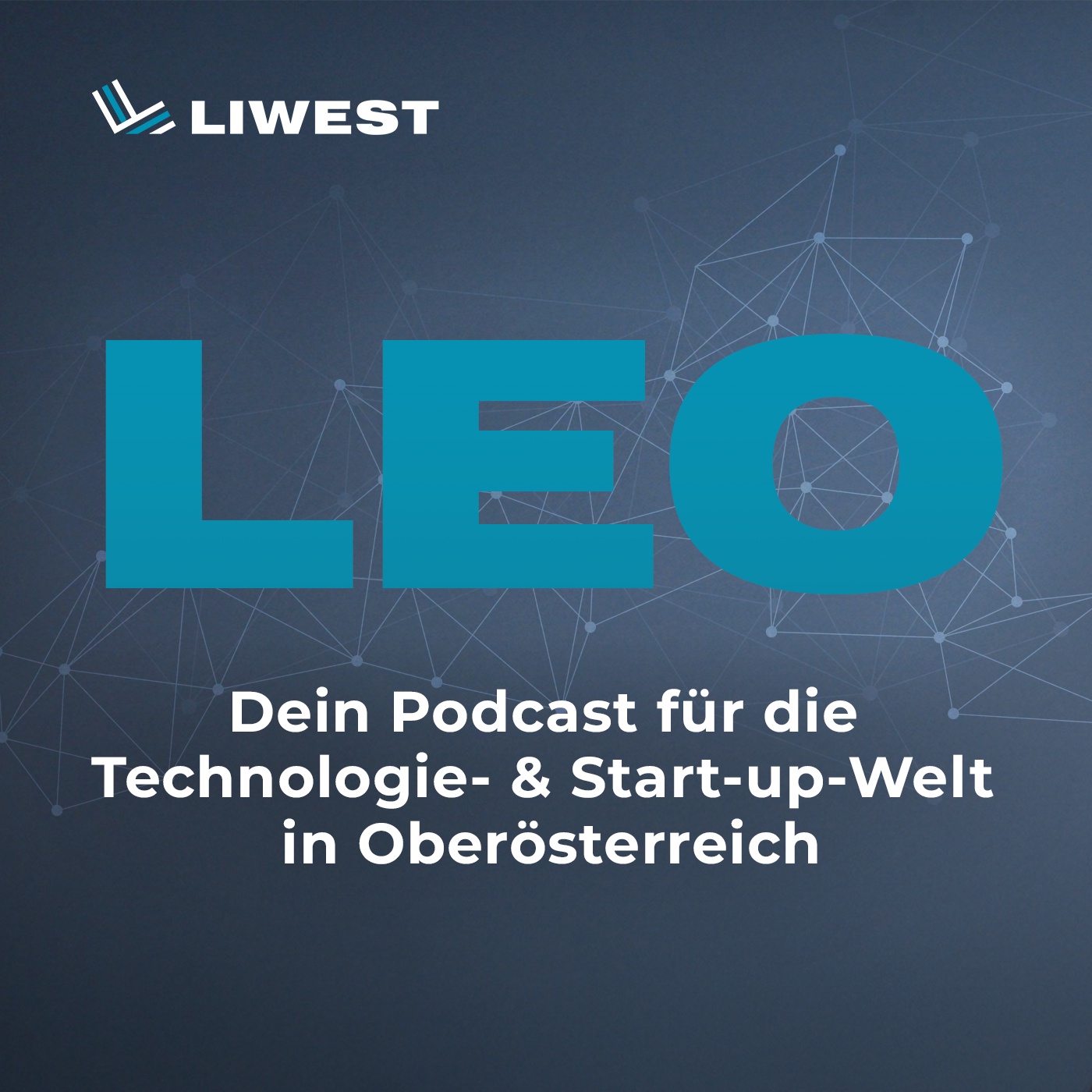 LEO – dein Podcast für die Technologie- und Start-up-Welt in Oberösterreich