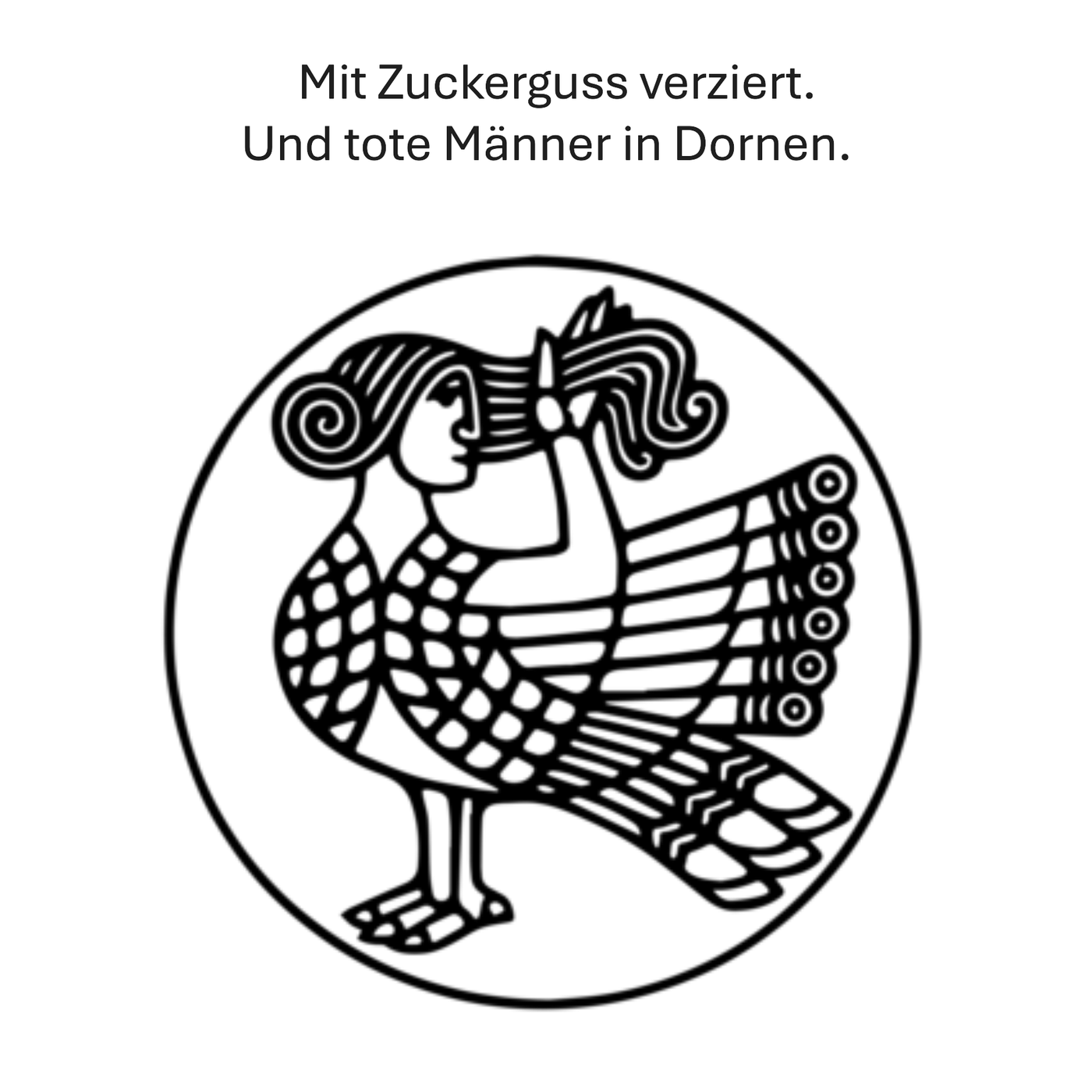 Mit Zuckerguss verziert. Und tote Männer in Dornen.
