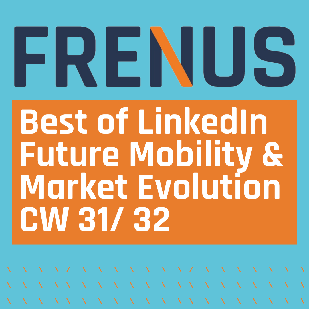 Best of LinkedIn: Future Mobility & Market Evolution CW 31/ 32