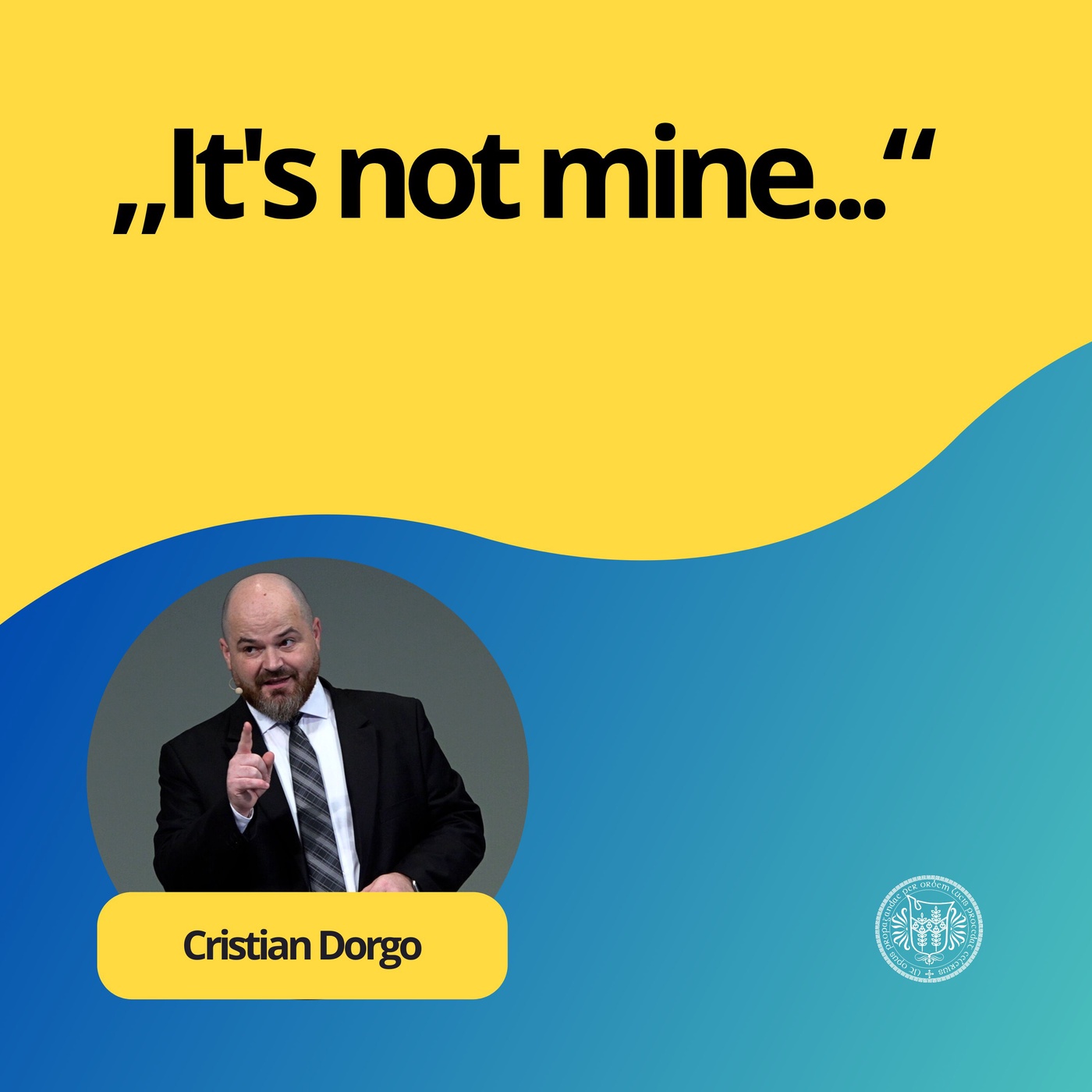 Cristian Dorgo: It's not mine...