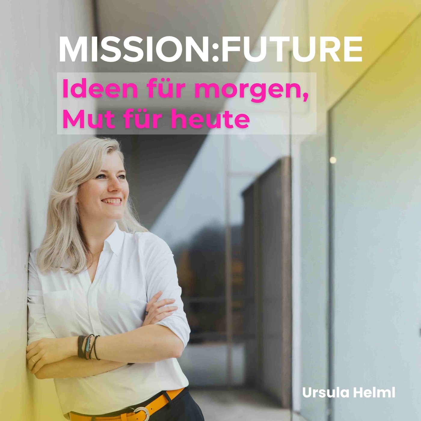 MISSION:FUTURE Der Podcast mit Ideen für morgen und Mut für heute!